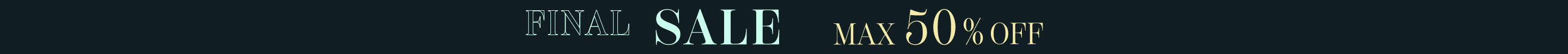 FINAL SALE MAX 50% OFF