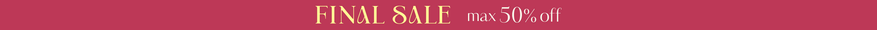 FINAL SALE MAX 50% OFF